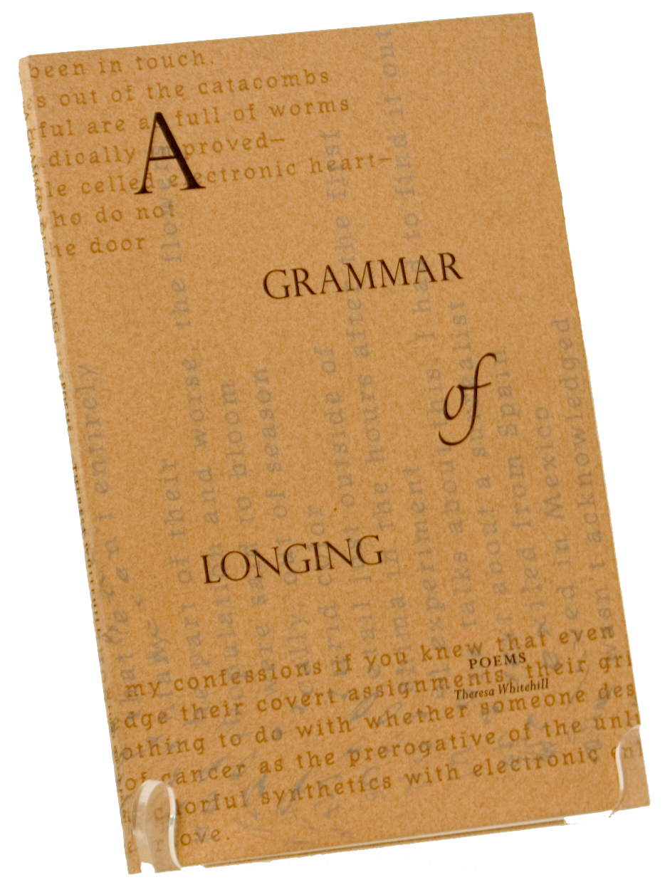 A Grammar of Longing, Poems by Theresa Whitehill